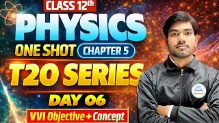 Class 12 Physics One shot chapter 5 | Day 06 | T20 Series Concept+ vvi objective | Board Exam 2026