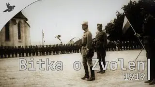 Bitka o Zvolen 1919 :  Víťazstvo ktoré zbavilo Slovákov Uhorskej nadvlády.