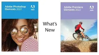 What&rsquo;s New in Photoshop & Premiere Elements 2022
