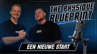 De Physique Blueprint uitgelegd: dit kun je verwachten van de podcast | The Benelux Physique