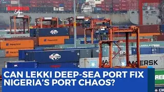 Nigeria&rsquo;s Port Crisis: Can Lekki Save Trade Before It Collapses?
