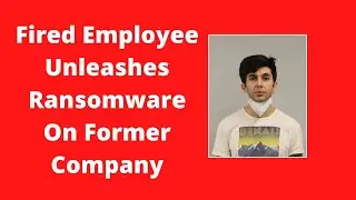 Fired Employee Unleashes Ransomware On Former Company Breaking Cyber Security News