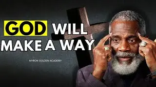GOD Will Make a Way When There Is No Way | Powerful Motivation || Myron Golden