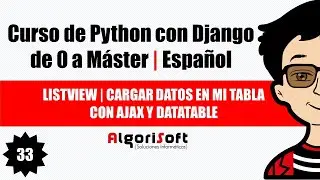 Curso de Django 3 | ListView | Cargar datos en mi tabla con ajax y datatable | Video 33