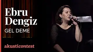 Ebru Dengiz - Gel Deme  / Akusticontest