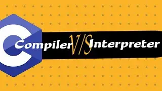 C Programming language ( Series ) |  Lecture 2  |  Difference between Compiler and Interpreter