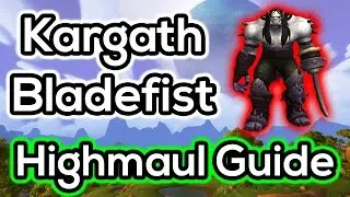 Kargath Bladefist Normal & Heroic Boss Guide - Highmaul - Warlords of Draenor