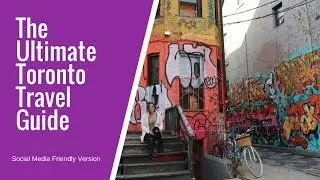 The Ultimate Toronto Travel Guide (Social Media Friendly)