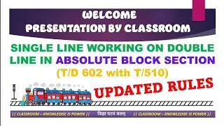 SINGLE LINE WORKING ON DOUBLE LINE, TEMPORARY SINGLE WORKING, ABSOLUTE BLOCK SYSTEM, T/D 602,