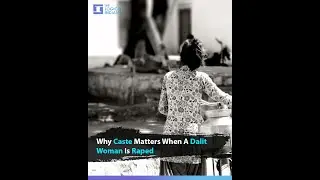 Why Caste Matters When A Dalit Woman Is Raped