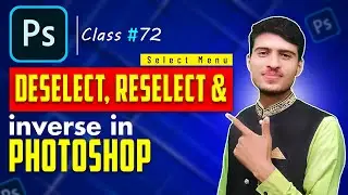 Deselect, Reselect & Inverse in Photoshop Urdu\Hindi |Class - 72| By |Mr Technical Sheraz|