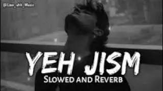 Yeh Jism full Hindi Most Emotional Lo-fi sad Song|Arjeet Singh Kanika Kapoor Neha Kakkar|