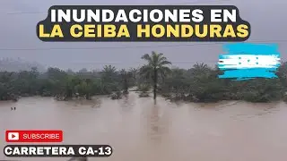 Inundaciones en LA CEIBA HONDURAS por Temporal 🇭🇳😱