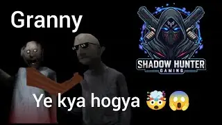Ye kya hogya  🤯😱🔥 Play granny first time 