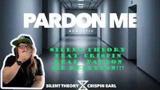 Silent Theory feat Crispin Earl - Pardon Me Reaction!!