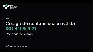 C&oacute;digo de contaminaci&oacute;n s&oacute;lida ISO 4406: 2021