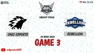 Game 3 ONIC vs RBL MPL ID S13 Onic VS Rebellion Game 3 eSportsXid