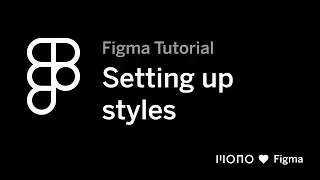 Setting up styles in a faster way in Figma - Figma tutorial