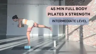 45 MIN FULL BODY PILATES X STRENGTH | INTERMEDIATE LEVEL