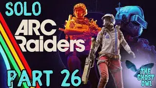 Arc Raiders Solo Part 26