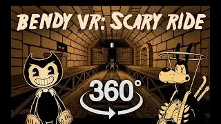 Bendy Глава 4 Ужасная поездка VR 360