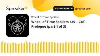 Wheel of Time Spoilers 449 &ndash; CoT &ndash; Prologue (part 1 of 3)