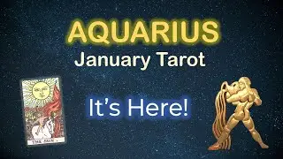 Aquarius | January Tarot Reading | It's Here!