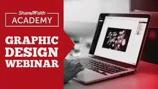 Graphic Design For Churches + Sharefaith Designer - Sharefaith Academy Webinar