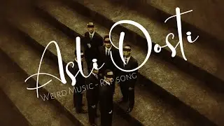 Asli Dosti - (RAP SONG)Weird Music | Official Music Video 