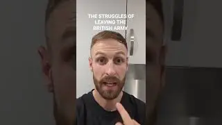 The struggles of leaving the British Army | Part 1