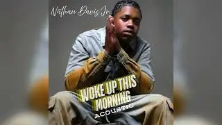 Nathan Davis Jr. &ndash; Woke Up This Morning (Акустика) [ОФИЦИАЛЬНОЕ АУДИО]