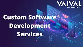 Custom Software Development Services | The Vaival Touch