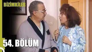 Bizimkiler 54. Bölüm (Uzun Versiyon)