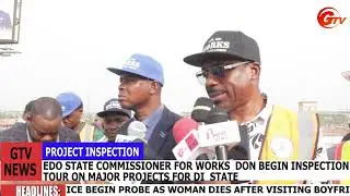 EDO STATE COMMISSIONER FOR WORKS DON BEGIN INSPECTION TOUR ON MAJOR PROJECTS FOR DI STATE 