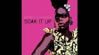 Mon&eacute;t X Change - Soak It Up (feat. Bob The Drag Queen)