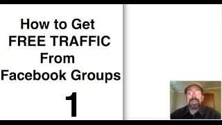 How to Get Free Traffic From Facebook Groups (Part 1)