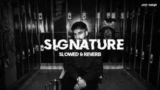 Signature - Jerry | Slowed Reverb | Editz Punjabi