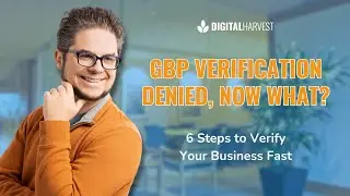 Denied Google Business Profile Verification? Try These 6 Steps to Get Approved