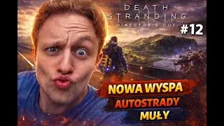 🎮 Let’s Play Death Stranding Director’s Cut #12 Nowa Wyspa Autostrady Móły