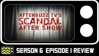 Scandal Season 6 Episode 1 Review & After Show | AfterBuzz TV