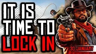 It Is Time to Lock In - Pt 4 | Red Dead Redemption 2 | 31/01