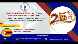 President of Surgical Society of Zimbabwe (SSZ) call for the 24th COSECSA Scientific Conference.