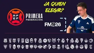 ¿A quién elegir en FM26? 🔥 Razones para jugar con TODOS los equipos españoles Parte 3/3  1ª RFEF