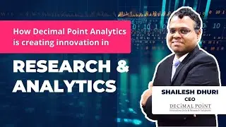 How Decimal Point Analytics is creating innovation in research and Analytics | Shailesh Dhuri
