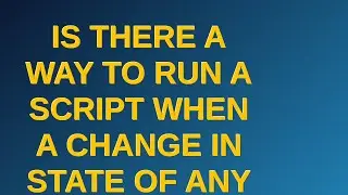 Unix: Is there a way to run a script when a change in state of any service occurs?