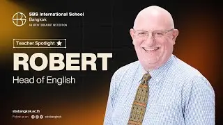 Meet Mr. Bob, Head of English at SBS International School Bangkok