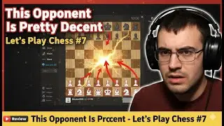 This Opponent SURPRISED Me!!! Let's Play Chess #7