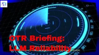 OTR Briefing - The LLM Reliability Challenge
