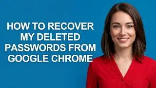 How to Recover My Deleted Passwords From Google Chrome - AshleyHowTo