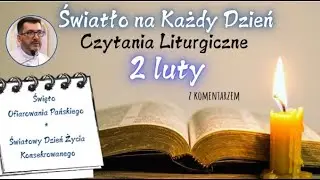 Światło na Każdy Dzień – Czytania Liturgiczne – 2 luty